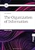 The Organization of Information (Library and Information Science Text Series)