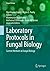 Laboratory Protocols in Fungal Biology: Current Methods in Fungal Biology