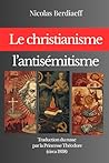 Le christianisme et l’antisémitisme (French Edition) Le christianisme et l’antisémitisme (French Edition)