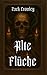 Alte Flüche: Dunkle Riten und Schwarze Magie aus den Schatten der Geschichte (German Edition)