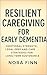 Resilient Caregiving for Ea...