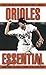 Orioles Essential: Everythi...