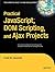 Practical JavaScript, DOM Scripting and Ajax Projects
