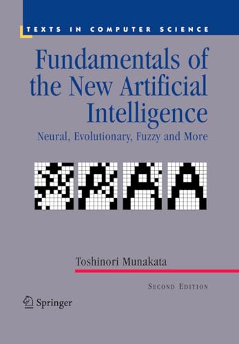 Fundamentals of the New Artificial Intelligence: Neural, Evolutionary, Fuzzy and More (Texts in Computer Science)