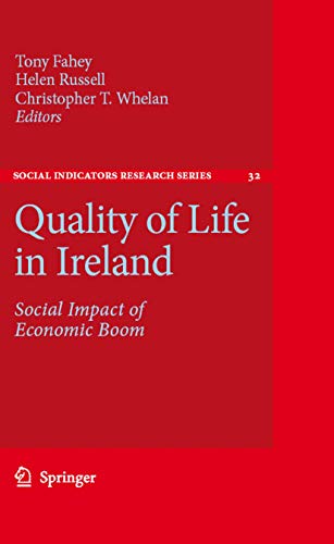 Quality of Life in Ireland: Social Impact of Economic Boom (Social Indicators Research Series Book 32)