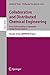 Collaborative and Distributed Chemical Engineering. From Understanding to Substantial Design Process Support: Results of the IMPROVE Project (Lecture Notes in Computer Science Book 4970)