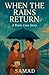 When the Rains Return - A P...