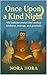 Once Upon a Kind Night | Ages 3-8 years | Themed Stories for ... by Nora S Once Upon a Kind Night | Ages 3-8 years | Themed Stories for ... by Nora S