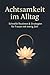 Achtsamkeit im Alltag by Julia Winter