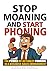 Stop Moaning and Start Phon...