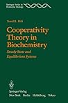 Cooperativity Theory in Biochemistry: Steady-State and Equilibrium Systems (Springer Series in Molecular and Cell Biology)