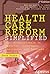 Health Care Reform Simplified by David Parks