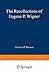 The Recollections of Eugene P. Wigner by Eugene Paul Wigner