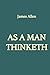 As a Man Thinketh