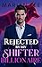 Rejected by My Shifter Billionaire (L’Alliance Royals Book 1)