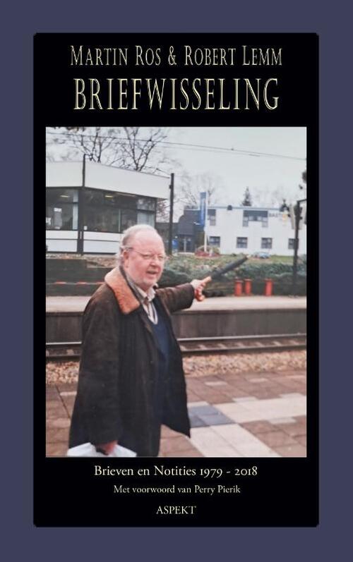 Briefwisseling. Brieven en Notities 1979 - 2018