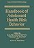 Handbook of Adolescent Health Risk Behavior by Ralph J. DiClemente