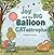 Joy and the Big Balloon Catastrophe by Shannon Turske