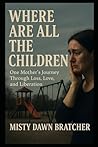 Where Are all the Children by Misty Dawn Bratcher