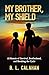 My Brother, My Shield by B. L. Calahan