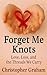 FORGET ME KNOTS: Love, Loss...