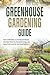 Greenhouse Gardening Guide:...