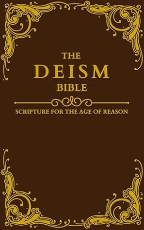 THE DEISM BIBLE: Scripture for the Age of Reason