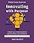 Innovating with Purpose: A ...
