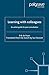 Learning With Colleagues: An Action Guide For Peer Consultation