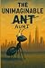 The Unimaginable Ant: Aunt