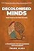 Decolonised Minds: When Rad...