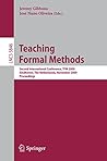 Teaching Formal Methods: Second International Conference, TFM 2009, Eindhoven, The Netherlands, November 2-6, 2009, Proceedings (Lecture Notes in Computer Science Book 5846)