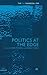 Politics at the Edge: The P...