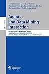 Agents and Data Mining Interaction: 6th International Workshop on Agents and Data Mining Interaction, ADMI 2010, Toronto, ON, Canada, May 11, 2010, Revised ... Notes in Computer Science Book 5980)