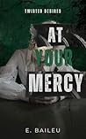 Book cover for At Your Mercy: A Dark MM Romance (Twisted Desires Book 4)