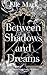 Between Shadows and Dreams (Order and Chaos #1)