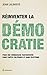 Réinventer la démocratie: Pour une démocratie participative sans partis politiques et sans élections (French Edition)