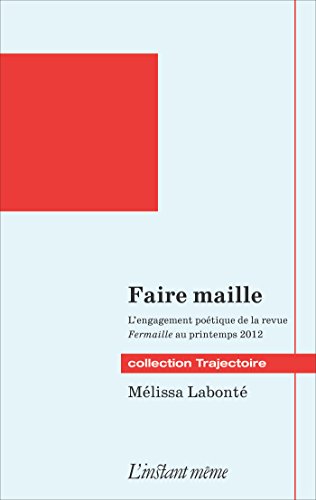 Faire maille: L'engagement poétique de la revue Fermaille au printemps 2012 (French Edition)