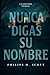 Nunca digas su nombre (Spanish Edition)