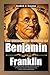 The Uncommon Wisdom of Benjamin Franklin by Kendrick D. Erasmus