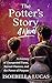 The Potter's Story, A Novel by Isoebella Lucas