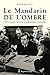 Mandarin de l'ombre (Le): D...