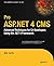 Pro ASP.NET 4 CMS: Advanced Techniques for C# Developers Using the .NET 4 Framework