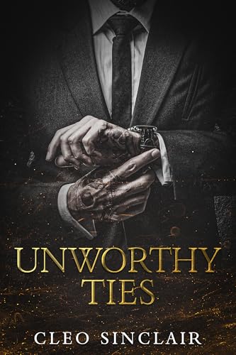Unworthy Ties: A Dark Mafia Arranged Marriage Romance (Kindle Edition)