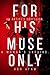 For His Muse Only