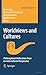 Worldviews and Cultures: Philosophical Reflections from an Intercultural Perspective (Einstein Meets Magritte: An Interdisciplinary Reflection on Science, ... Art, Human Action and Society Book 10)