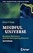 Mindful Universe: Quantum Mechanics and the Participating Observer (The Frontiers Collection)