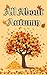 All About Autumn  by Kay Cauler