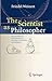 The Scientist as Philosopher by Friedel Weinert