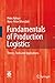 Fundamentals of Production Logistics: Theory, Tools and Applications